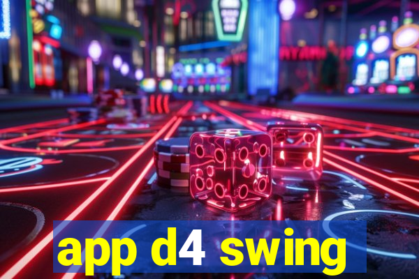 app d4 swing