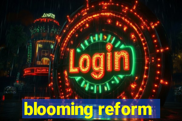 blooming reform