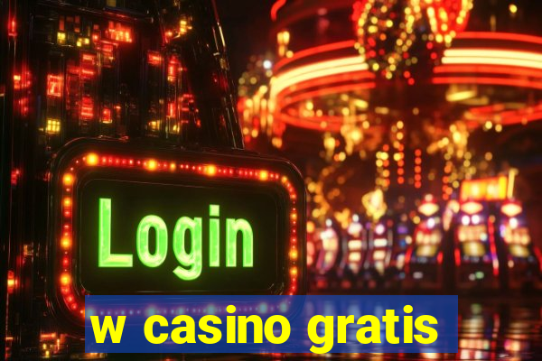 w casino gratis