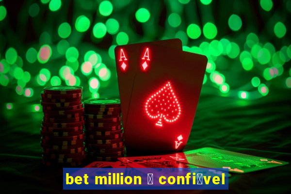 bet million 茅 confi谩vel