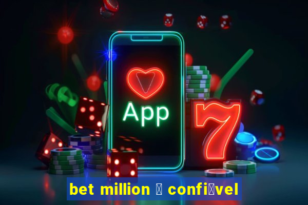 bet million 茅 confi谩vel