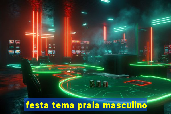 festa tema praia masculino