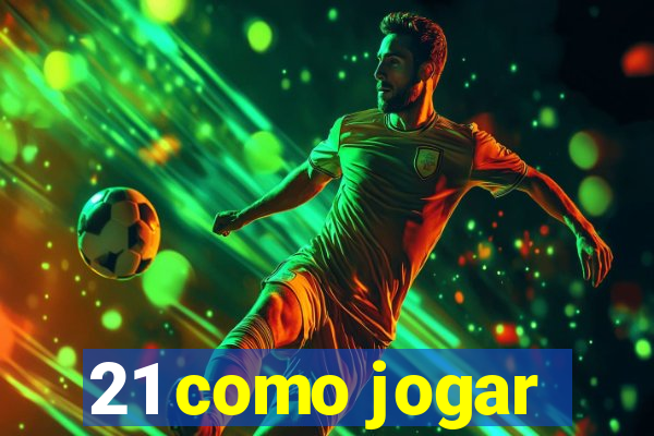 21 como jogar