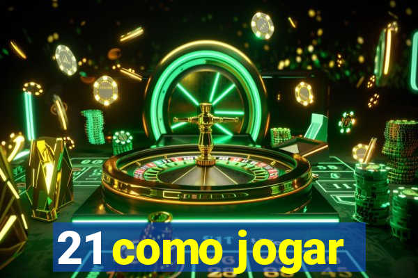 21 como jogar