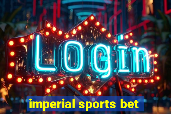 imperial sports bet