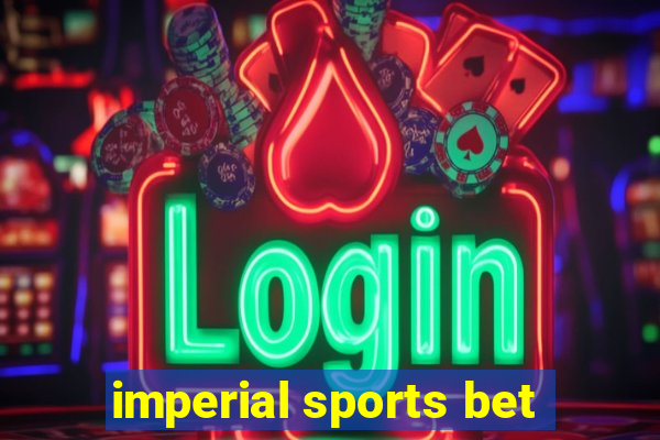 imperial sports bet