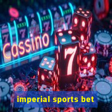 imperial sports bet