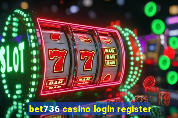 bet736 casino login register