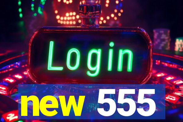 new 555