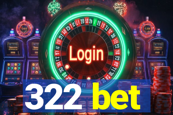 322 bet