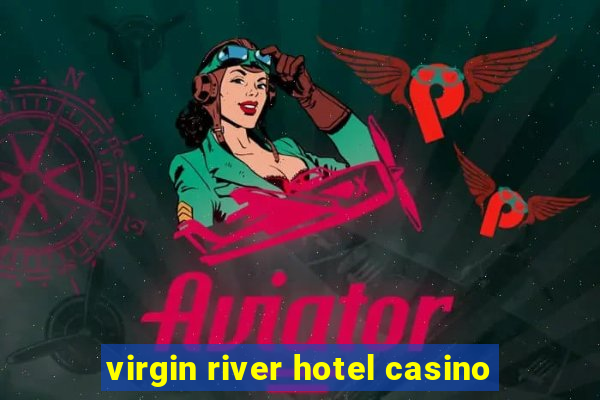 virgin river hotel casino