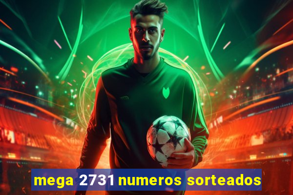 mega 2731 numeros sorteados