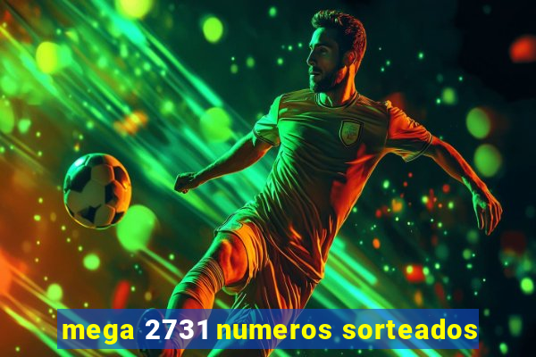 mega 2731 numeros sorteados