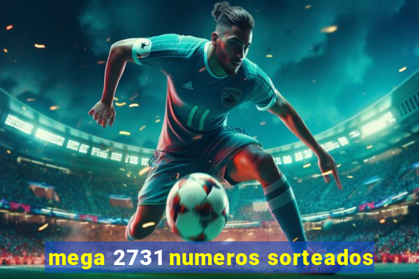 mega 2731 numeros sorteados