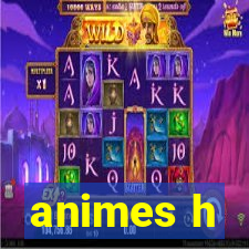 animes h