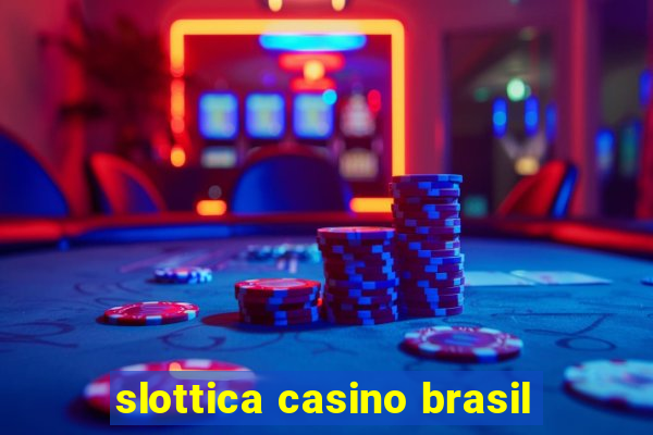 slottica casino brasil