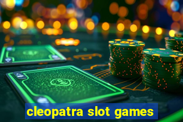 cleopatra slot games