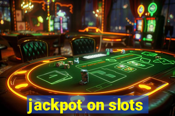 jackpot on slots