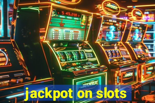 jackpot on slots