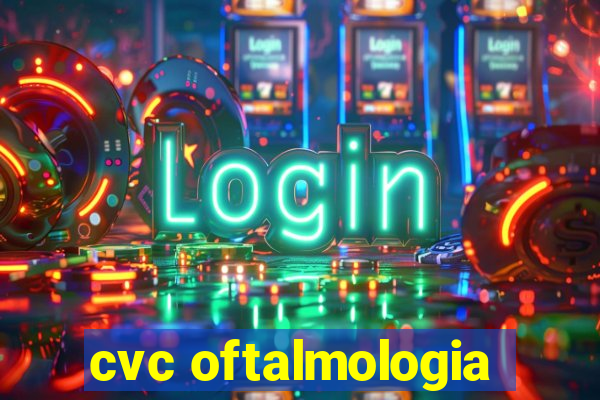 cvc oftalmologia