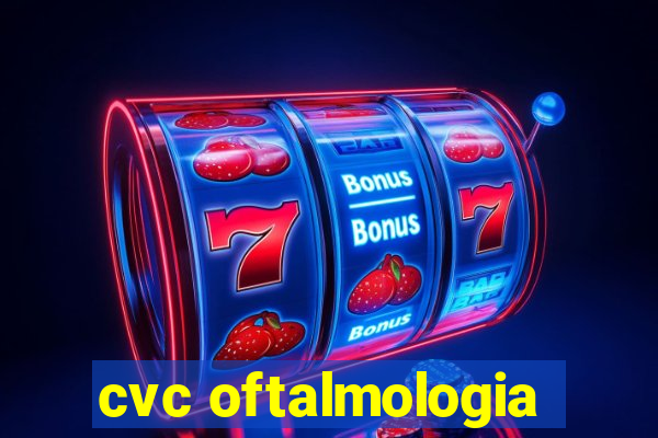 cvc oftalmologia