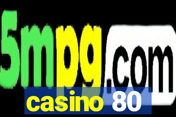 casino 80