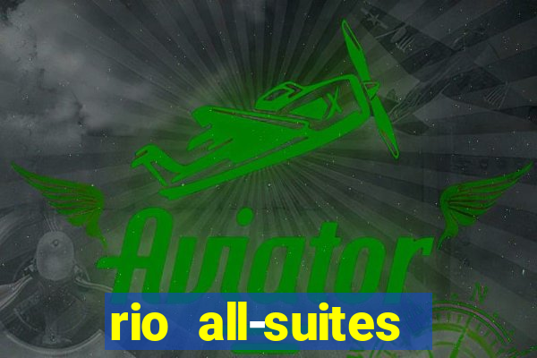 rio all-suites hotel and casino