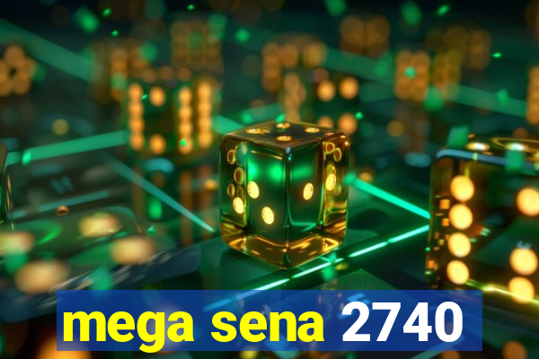 mega sena 2740