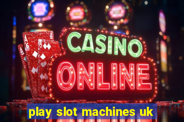 play slot machines uk