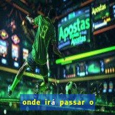 onde irá passar o jogo do brasil hoje