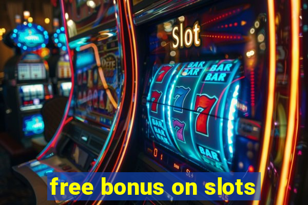 free bonus on slots