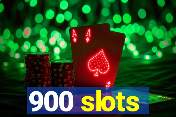 900 slots