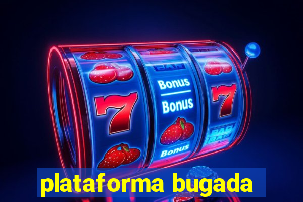 plataforma bugada