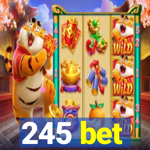 245 bet