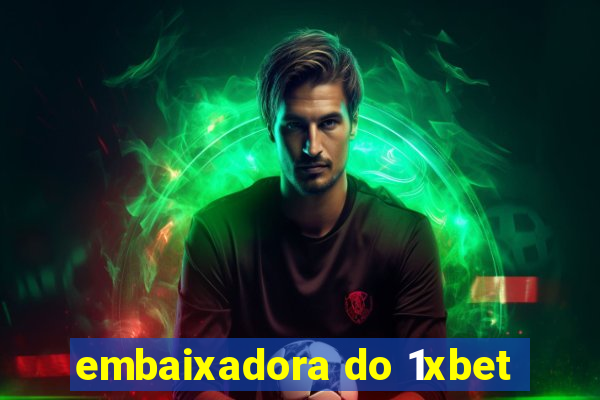 embaixadora do 1xbet