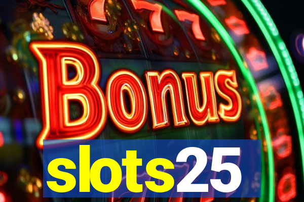 slots25