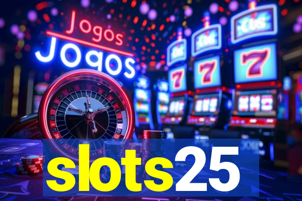 slots25