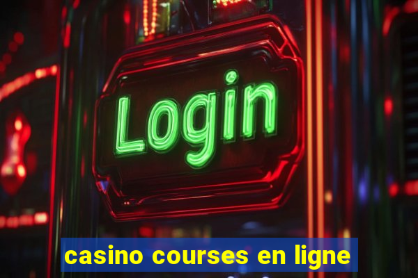 casino courses en ligne