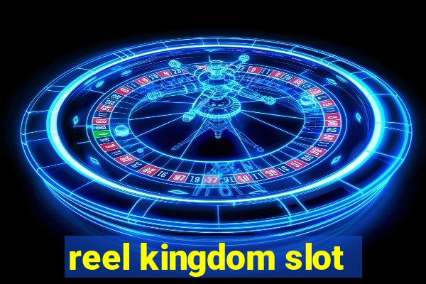 reel kingdom slot