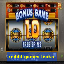 reddit games leaks