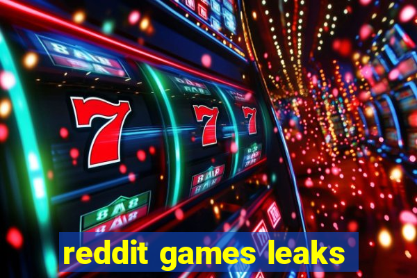 reddit games leaks