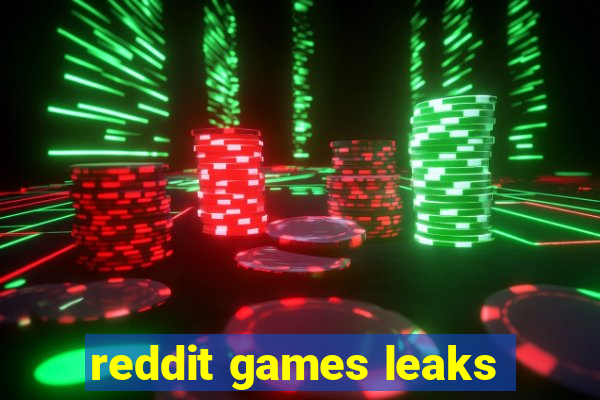 reddit games leaks