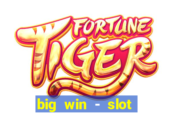 big win - slot casino online