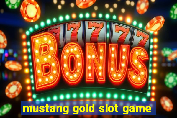 mustang gold slot game