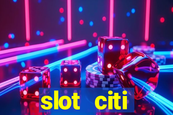 slot citi бонусы за регистрацию киев