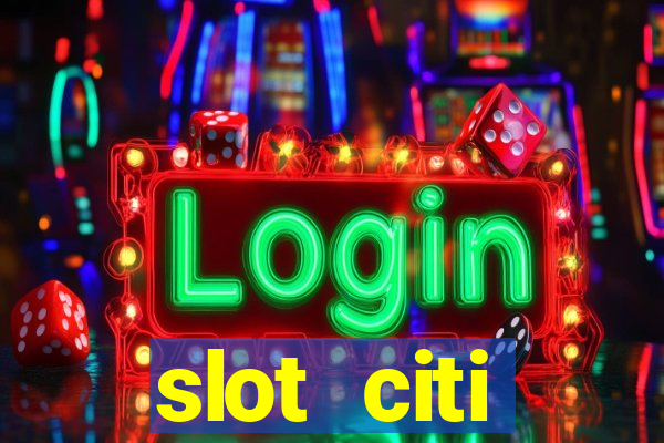 slot citi бонусы за регистрацию киев