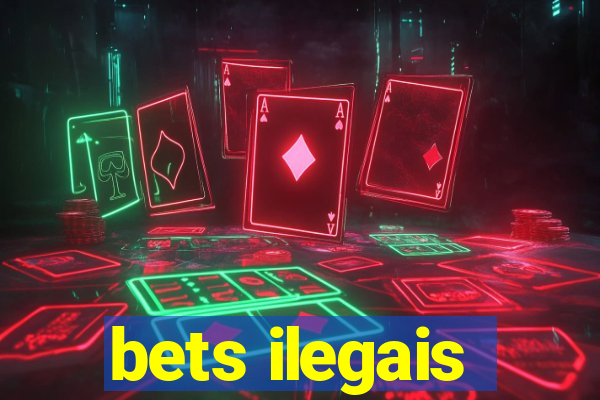 bets ilegais