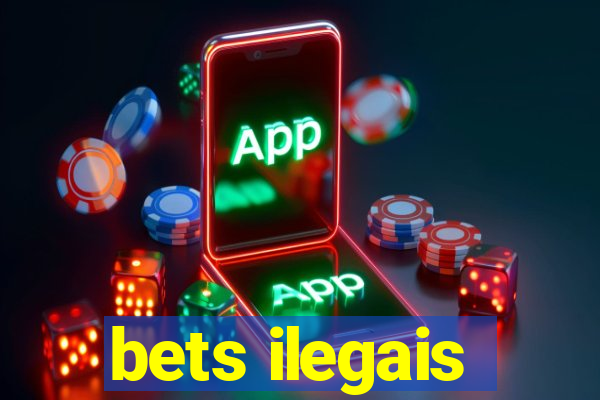 bets ilegais