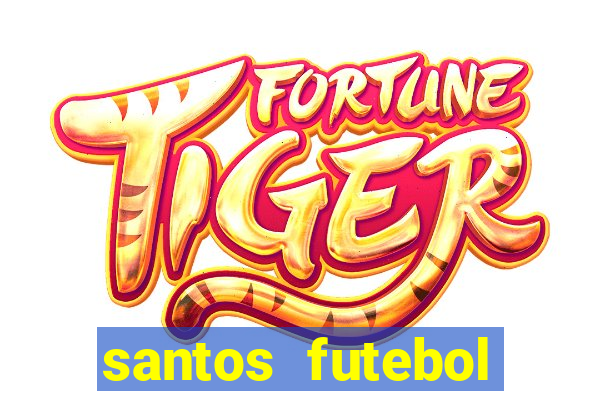 santos futebol clube peneiras