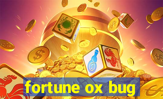 fortune ox bug